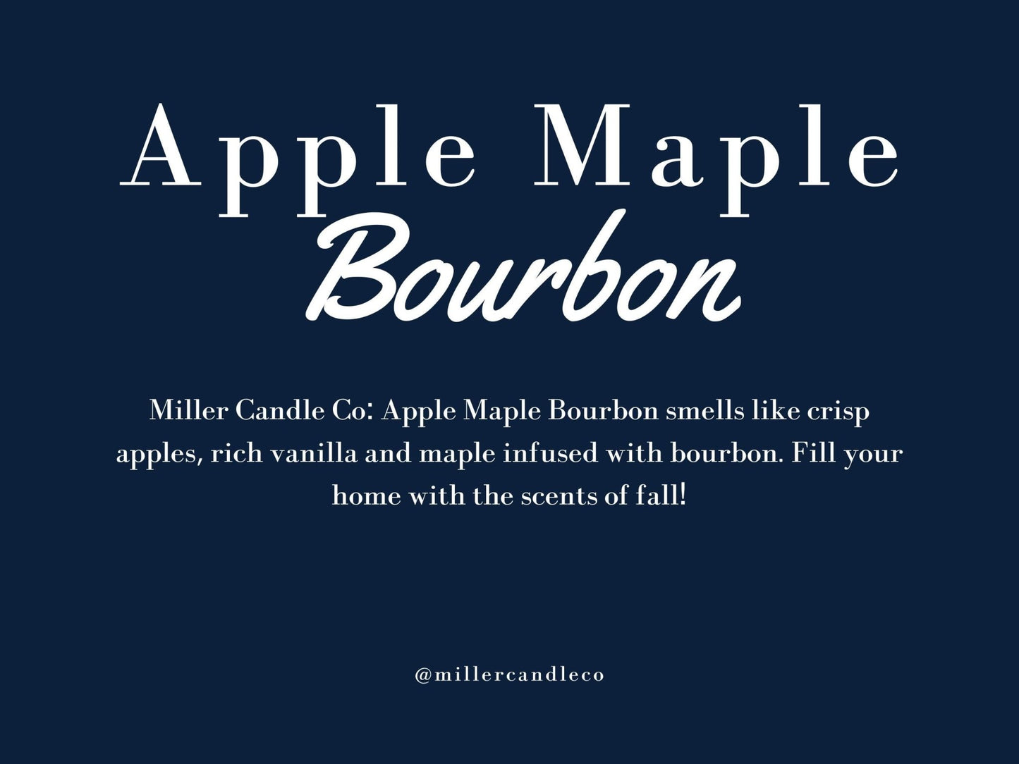Apple Maple Bourbon Candle - Limited Fall Collection - MillerCandleCo.