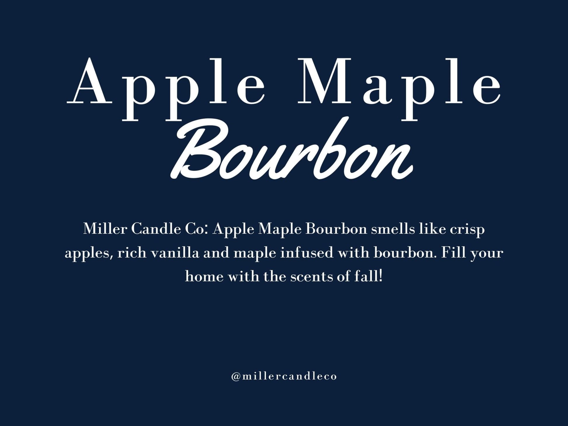 Apple Maple Bourbon Candle - Limited Fall Collection - MillerCandleCo.